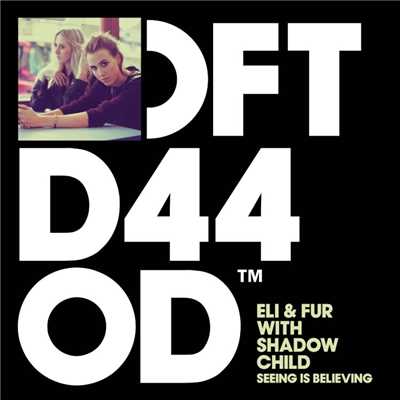 Seeing is Believing (with Shadow Child)/Eli & Fur