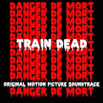 Train Dead (Original Motion Picture Soundtrack)/Danger De Mort