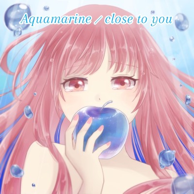 Aquamarine／close to you/Sayo