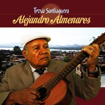 Trova Santiaguera (Remasterizado)/Alejandro Almenares