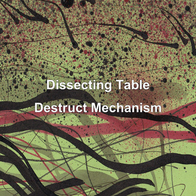 アルバム/Destruct Mechanism/Dissecting Table