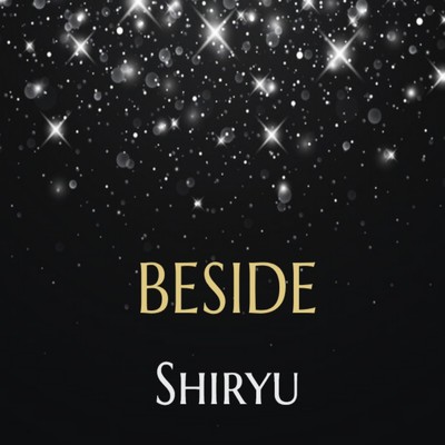 BESIDE/Shiryu