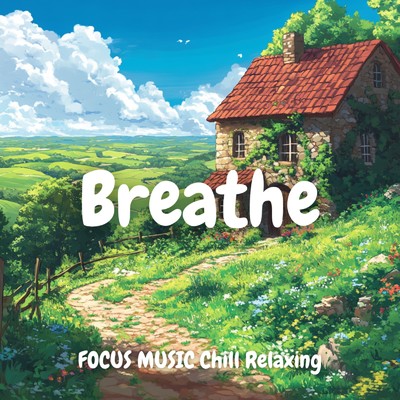 アルバム/Relaxing Breathe: Calm Music for Mindfulness/FOCUS MUSIC Chill Relaxing Breathe