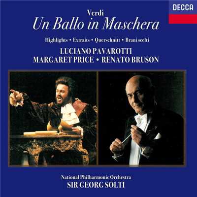 Verdi: Un ballo in maschera ／ Act 3 - ”Ella e pura”/ルチアーノ・パヴァロッティ／マーガレット・プライス／キャスリーン・バトル／レナート・ブルゾン／ロバート・ロイド／マルコム・キング／ロンドン・オペラ・コーラス／ナショナル・フィルハーモニー管弦楽団／サー・ゲオルグ・ショルティ