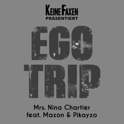 EgoTrip (featuring Mazon, Pikayzo)/Mrs. Nina Chartier