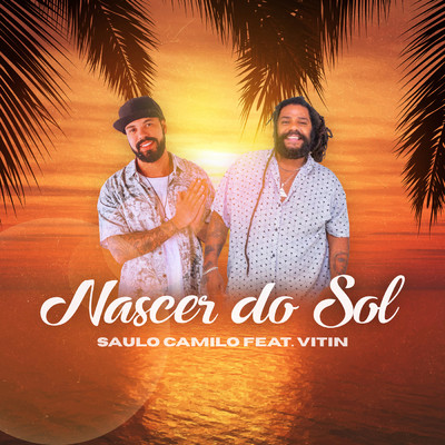 シングル/Nascer Do Sol (featuring Vitin)/Saulo Camilo