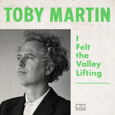 I Felt The Valley Lifting (Explicit)/Toby Martin