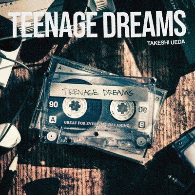 TEENAGE DREAMS/TAKESHI UEDA