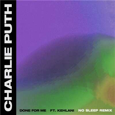 シングル/Done For Me (feat. Kehlani) [No Sleep Remix]/Charlie Puth