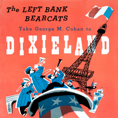 The Left Bank Bearcats Take George M. Cohan to Dixieland (Remastered from the Original Somerset Tapes)/The Left Bank Bearcats