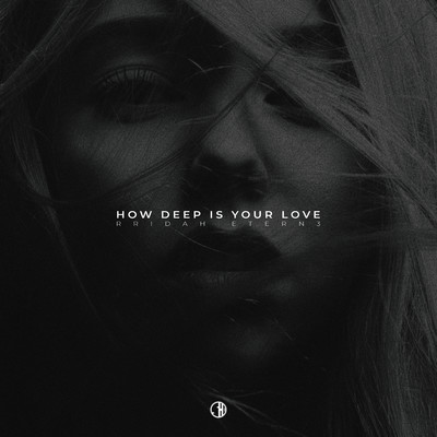 シングル/How Deep Is Your Love/RRIDAH & ETERN3