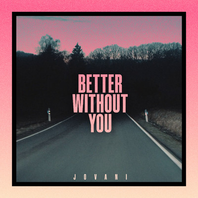 Better Without You/Jovani