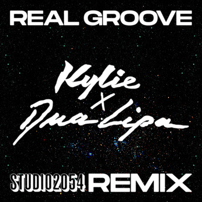 Real Groove (Studio 2054 Remix)/Kylie Minogue & Dua Lipa