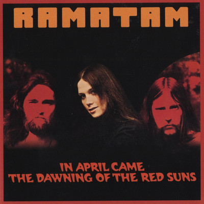 In April Came the Dawning of the Red Suns/Ramatam