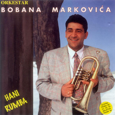 Hani rumba/Orkestar Bobana Markovica