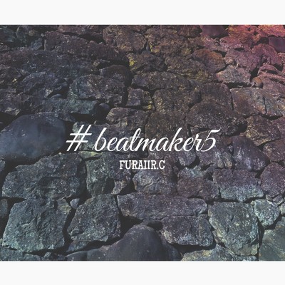 #beatmaker5/FURAIIR.C