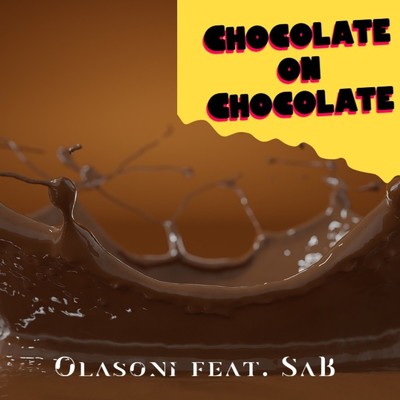 シングル/Chocolate on Chocolate/Olasoni feat. SaB