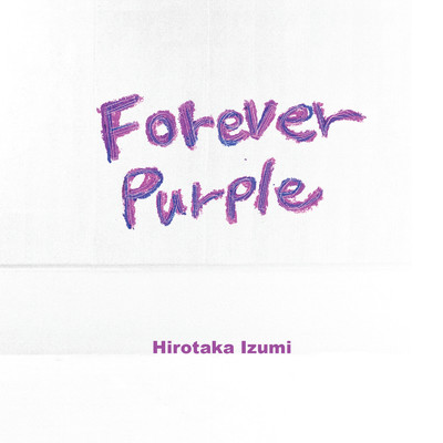 FOREVER PURPLE〜Remastered Edition〜/和泉宏隆 & フレンズ