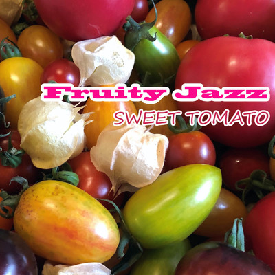 FruityJazz/SWEET TOMATO