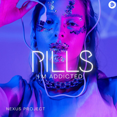 Pills (I'm Addicted)/Nexus Project