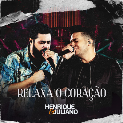 Relaxa O Coracao (Ao Vivo)/Henrique & Juliano