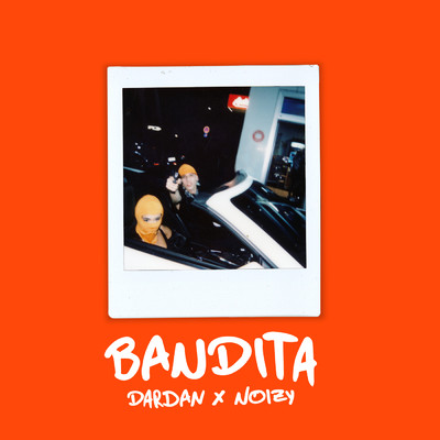 BANDITA/Dardan／Noizy