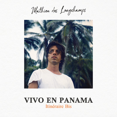 アルバム/Vivo en Panama (Itineraire Bis)/Mathieu Des Longchamps