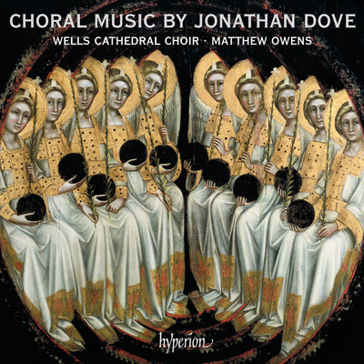 Jonathan Dove: Choral Music/Wells Cathedral Choir／Matthew Owens