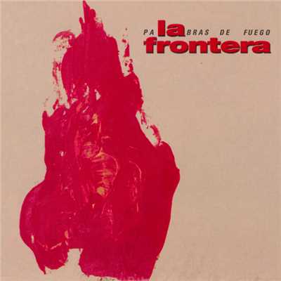 Palabras De Fuego (Explicit)/La Frontera