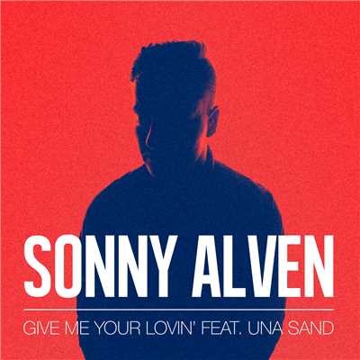 シングル/Give Me Your Lovin' (featuring Una Sand)/Sonny Alven