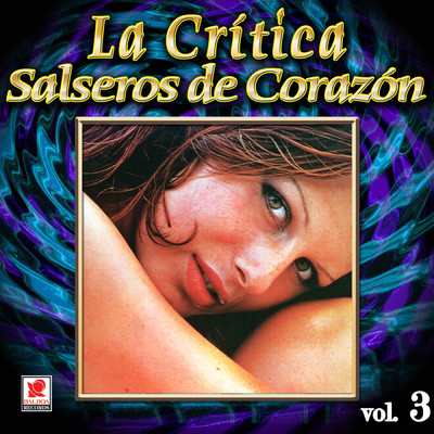 アルバム/La Critica: Salseros De Corazon, Vol. 3/La Critica