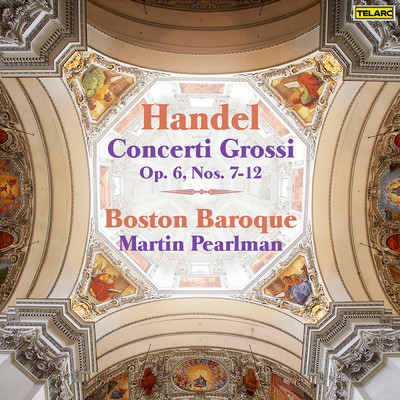 Handel: Concerti grossi, Op. 6 Nos. 7-12/ボストン・バロック／Martin Pearlman