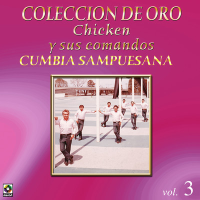 Coleccion De Oro, Vol. 3: Cumbia Sampuesana/Chicken y Sus Comandos