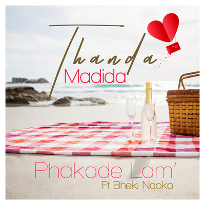 Phakade Lam'/Thanda Madida