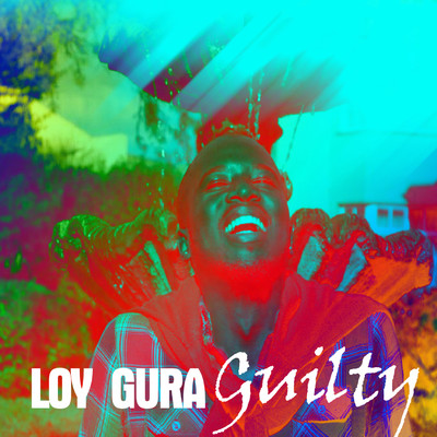Guilty of Love/Loy Gura
