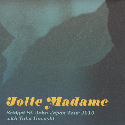 Jolie Madame (feat. Taku Hayashi) [Live In Japan 2010]/Bridget St. John