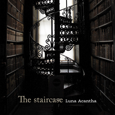 The staircase/Luna Acantha