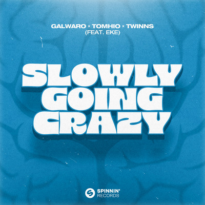 Slowly Going Crazy (feat. EKE)/Galwaro x Tomhio x TWINNS