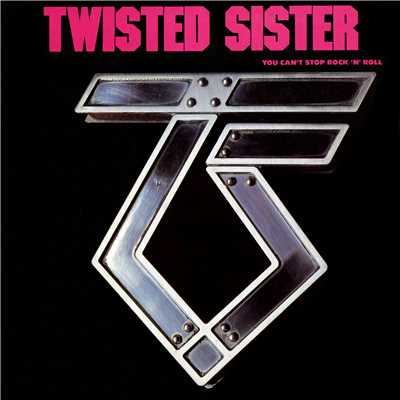 アルバム/You Can't Stop Rock 'N' Roll (2018 Remaster)/Twisted Sister
