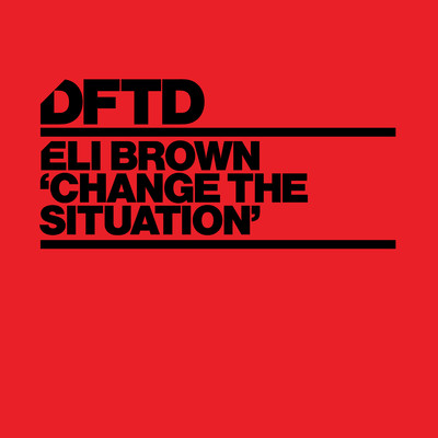 Change The Situation (Extended Mix)/Eli Brown
