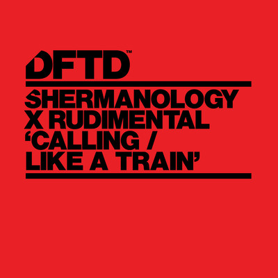 Like A Train (Extended Mix)/Shermanology & Rudimental