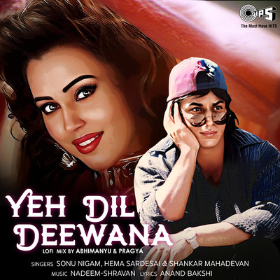 Yeh Dil Deewana (Lofi Mix)/Sonu Nigam, Hema Sardesai, & Shankar Mahadevan