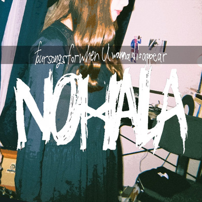 Four Songs For When You Wanna Disappear/NOHALA
