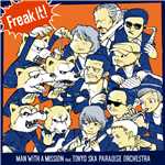 Freak It！ feat.東京スカパラダイスオーケストラ/MAN WITH A MISSION