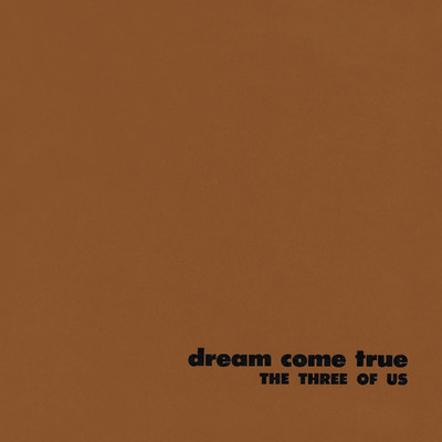 シングル/Dream Come True (Part 1 and 2)/THE THREE OF US
