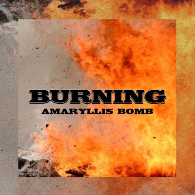 シングル/BURNING/Amaryllis Bomb