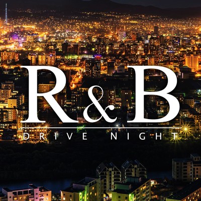 Drive Night R&B -深夜のドライブに最適！大人過ぎるセクシーボーカル25曲厳選収録-/Various Artists