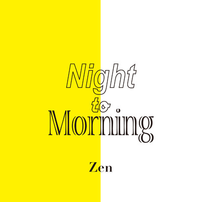 シングル/Night to Morning/Zen