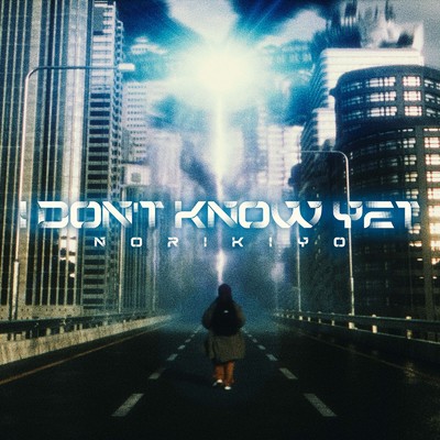 I Don't Know Yet/NORIKIYO