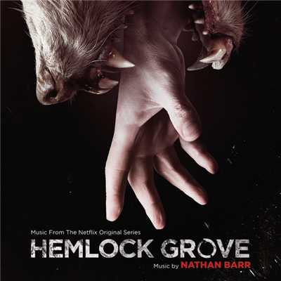 アルバム/Hemlock Grove (Music From The Netflix Original Series)/Nathan Barr